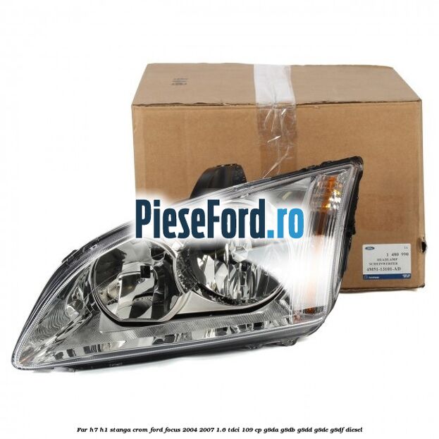 Far H7/H1 stanga crom Ford Focus 2004-2007 1.6 TDCi 109 cp Far H7/H1 stanga crom Ford Focus 2004-2007 1.6 TDCi 109 cp G8DA, G8DB, G8DD, G8DE, G8DF diesel