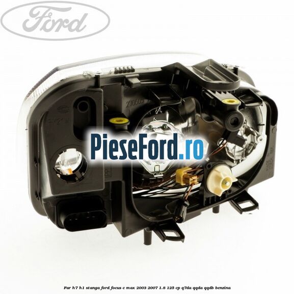 Far H7/H1 stanga Ford Focus C-Max 2003-2007 1.8 125 cp Q7DA, QQDA, QQDB benzina