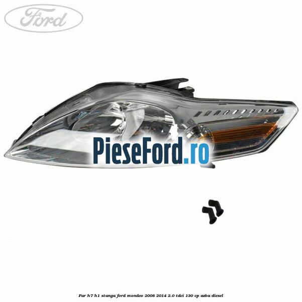 Far H7/H1 stanga Ford Mondeo 2008-2014 2.0 TDCi 130 cp AZBA diesel