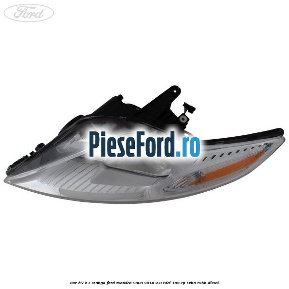 Far H7/H1 stanga Ford Mondeo 2008-2014 2.0 TDCi 163 cp TXBA, TXBB diesel