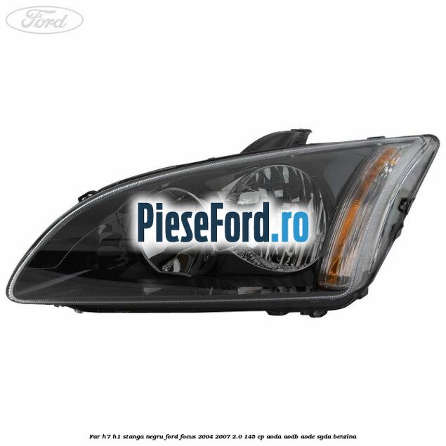 Far H7/H1 stanga negru Ford Focus 2004-2007 2.0 145 cp Far H7/H1 stanga negru Ford Focus 2004-2007 2.0 145 cp AODA, AODB, AODE, SYDA benzina
