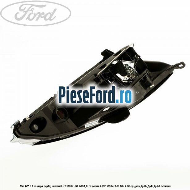 Far H7/H1 stanga reglaj manual 10/2001-05/2005 Ford Focus 1998-2004 1.6 16V 100 cp FYDA, FYDB, FYDC, FYDD benzina