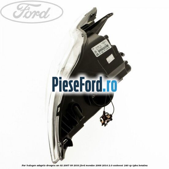Far halogen adaptiv dreapta an 02/2007-09/2010 Ford Mondeo 2008-2014 2.0 EcoBoost 240 cp TPBA benzina