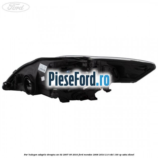 Far halogen adaptiv dreapta an 02/2007-09/2010 Ford Mondeo 2008-2014 2.0 TDCi 130 cp AZBA diesel