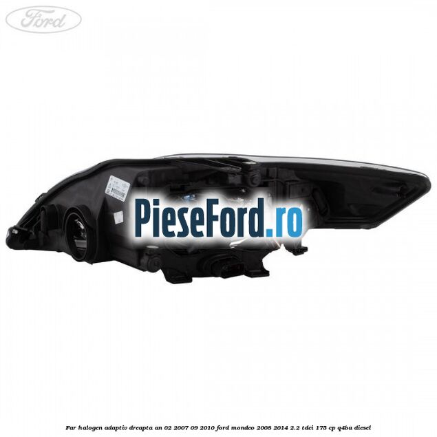 Far halogen adaptiv dreapta an 02/2007-09/2010 Ford Mondeo 2008-2014 2.2 TDCi 175 cp Q4BA diesel