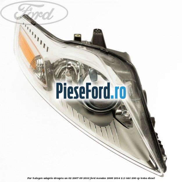 Far halogen adaptiv dreapta an 02/2007-09/2010 Ford Mondeo 2008-2014 2.2 TDCi 200 cp Far halogen adaptiv dreapta an 02/2007-09/2010 Ford Mondeo 2008-2014 2.2 TDCi 200 cp KNBA diesel