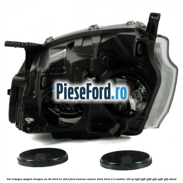 Far halogen adaptiv dreapta an 06/2016-01/2018 Ford Tourneo Custom 2014-2018 2.0 EcoBlue 105 cp BJFA, BJFB, YLF6, YLFA, YLFB, YLFS diesel