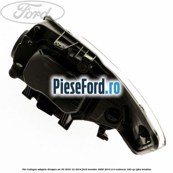Far halogen adaptiv dreapta an 09/2010-12/2014 Ford Mondeo 2008-2014 2.0 EcoBoost 240 cp TPBA benzina