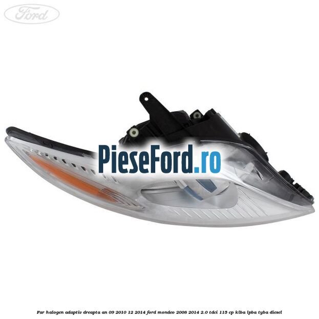 Far halogen adaptiv dreapta an 09/2010-12/2014 Ford Mondeo 2008-2014 2.0 TDCi 115 cp KLBA, LPBA, TYBA diesel