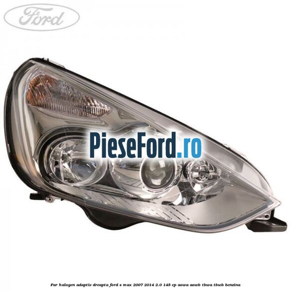 Far halogen adaptiv dreapta Ford S-Max 2007-2014 2.0 145 cp AOWA, AOWB, TBWA, TBWB benzina