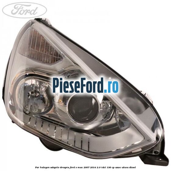 Far halogen adaptiv dreapta Ford S-Max 2007-2014 2.0 TDCi 136 cp AZWC, UKWA diesel