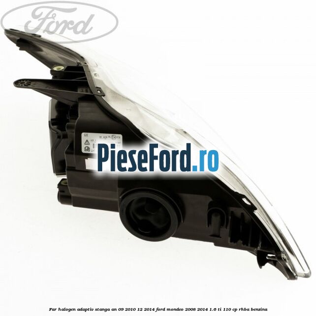 Far halogen adaptiv stanga an 09/2010-12/2014 Ford Mondeo 2008-2014 1.6 Ti 110 cp Far halogen adaptiv stanga an 09/2010-12/2014 Ford Mondeo 2008-2014 1.6 Ti 110 cp RHBA benzina