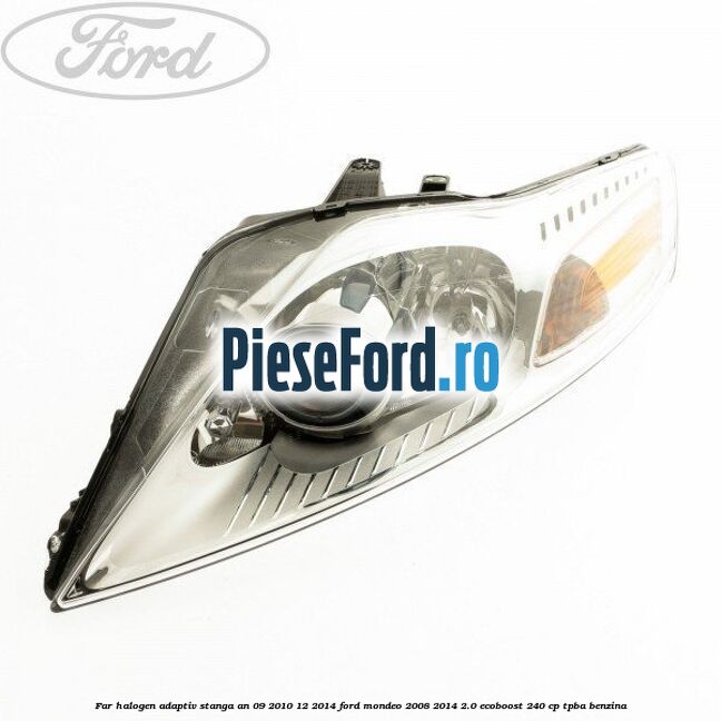 Far halogen adaptiv stanga an 09/2010-12/2014 Ford Mondeo 2008-2014 2.0 EcoBoost 240 cp TPBA benzina