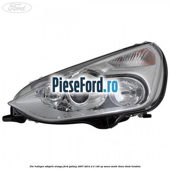 Far halogen adaptiv stanga Ford Galaxy 2007-2014 2.0 145 cp AOWA, AOWB, TBWA, TBWB benzina
