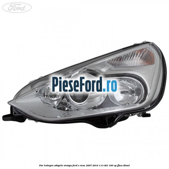 Far halogen adaptiv stanga Ford S-Max 2007-2014 1.8 TDCi 100 cp FFWA diesel