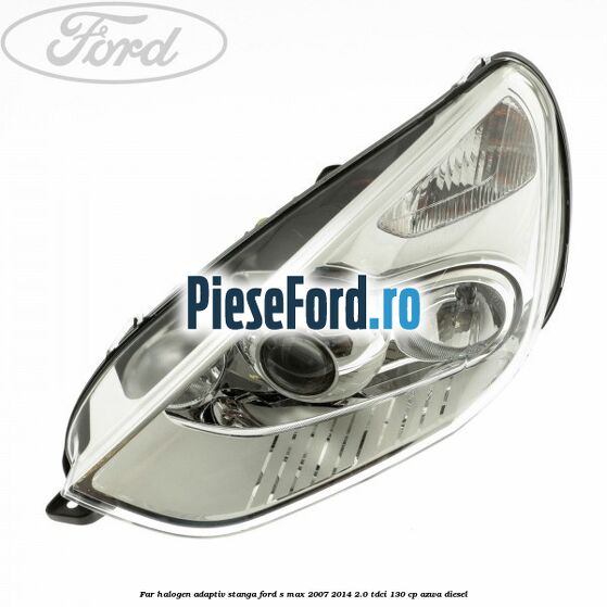 Far halogen adaptiv stanga Ford S-Max 2007-2014 2.0 TDCi 130 cp Far halogen adaptiv stanga Ford S-Max 2007-2014 2.0 TDCi 130 cp AZWA diesel