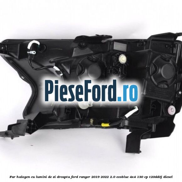 Far halogen cu lumini de zi dreapta Ford Ranger 2019-2022 2.0 EcoBlue 4x4 130 cp T20DD0J diesel