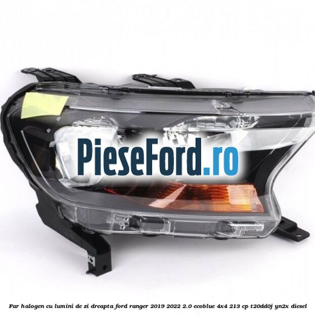 Far halogen cu lumini de zi dreapta Ford Ranger 2019-2022 2.0 EcoBlue 4x4 213 cp T20DD0J, YN2X diesel