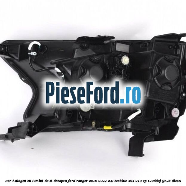 Far halogen cu lumini de zi dreapta Ford Ranger 2019-2022 2.0 EcoBlue 4x4 213 cp Far halogen cu lumini de zi dreapta Ford Ranger 2019-2022 2.0 EcoBlue 4x4 213 cp T20DD0J, YN2X diesel