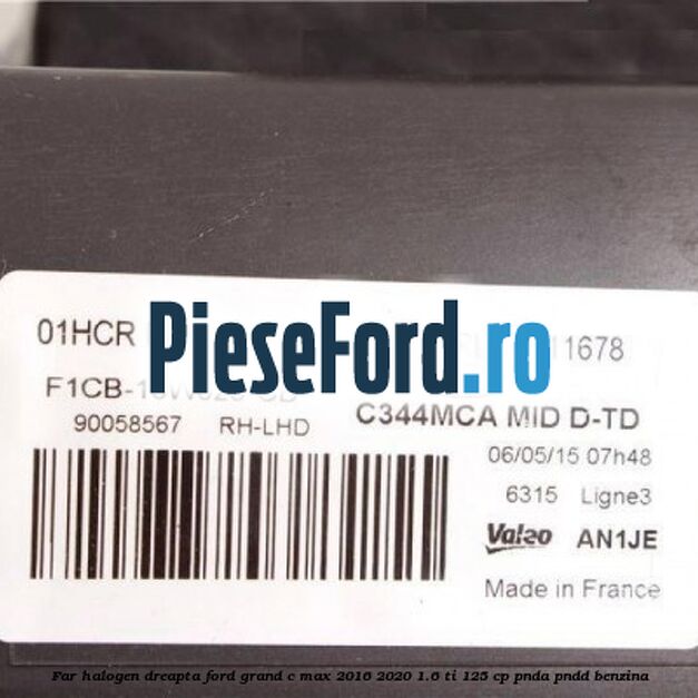 Far halogen dreapta Ford Grand C-Max 2016-2020 1.6 Ti 125 cp PNDA, PNDD benzina