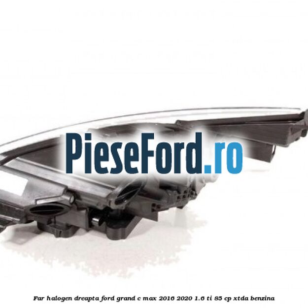 Far halogen dreapta Ford Grand C-Max 2016-2020 1.6 Ti 85 cp XTDA benzina