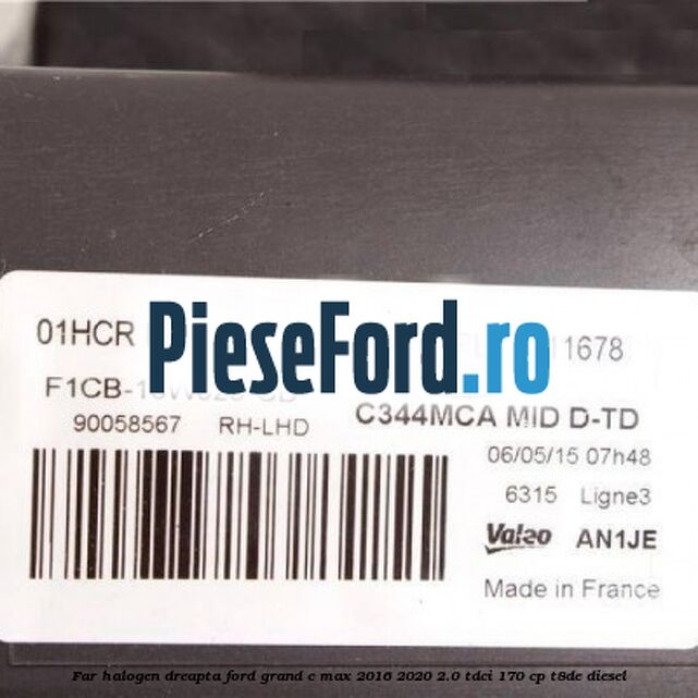 Far halogen dreapta Ford Grand C-Max 2016-2020 2.0 TDCi 170 cp Far halogen dreapta Ford Grand C-Max 2016-2020 2.0 TDCi 170 cp T8DE diesel