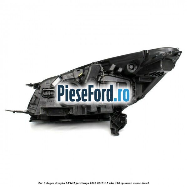Far halogen dreapta H7/H15 Ford Kuga 2013-2016 1.5 TDCi 120 cp XWMB, XWMC diesel