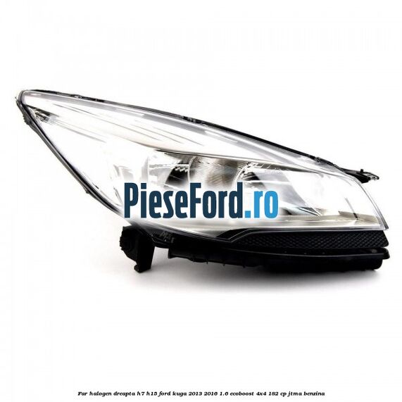 Far halogen dreapta H7/H15 Ford Kuga 2013-2016 1.6 EcoBoost 4x4 182 cp Far halogen dreapta H7/H15 Ford Kuga 2013-2016 1.6 EcoBoost 4x4 182 cp JTMA benzina