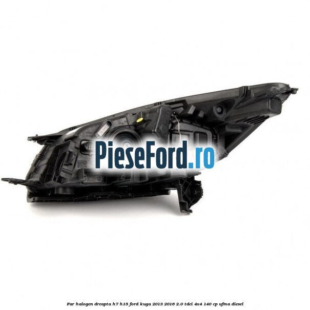 Far halogen dreapta H7/H15 Ford Kuga 2013-2016 2.0 TDCi 4x4 140 cp UFMA diesel