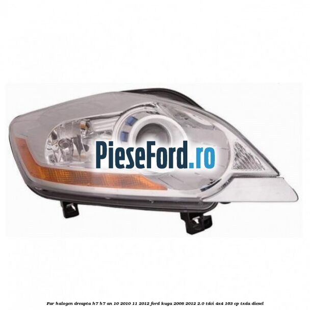 Far halogen dreapta H7/H7 an 10/2010-11/2012 Ford Kuga 2008-2012 2.0 TDCI 4x4 163 cp TXDA diesel