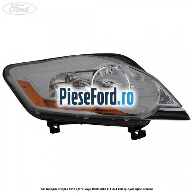 Far halogen dreapta H7/H7 Ford Kuga 2008-2012 2.5 4x4 200 cp HYDB, HYDC benzina