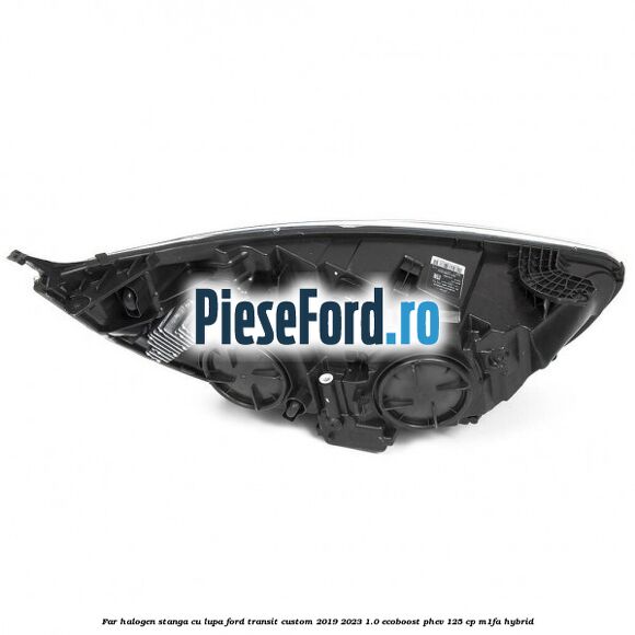 Far halogen stanga cu lupa Ford Transit Custom 2019-2023 1.0 EcoBoost PHEV 125 cp M1FA Hybrid