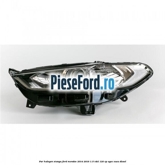Far halogen stanga Ford Mondeo 2014-2018 1.5 TDCi 120 cp UGCC, XUCA diesel