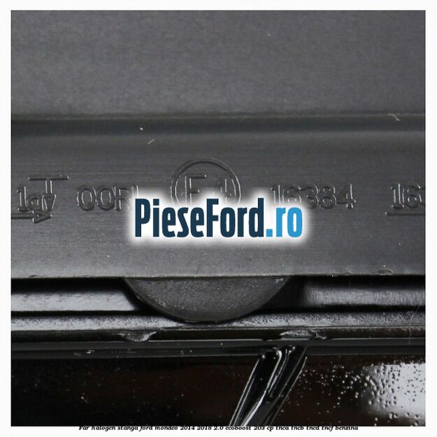 Far halogen stanga Ford Mondeo 2014-2018 2.0 EcoBoost 203 cp TNCA, TNCB, TNCD, TNCF benzina