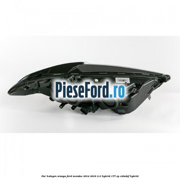 Far halogen stanga Ford Mondeo 2014-2018 2.0 Hybrid 177 cp C20EDEF hybrid
