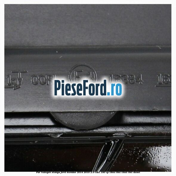 Far halogen stanga Ford Mondeo 2014-2018 2.0 TDCi 180 cp T8CA, T8CC, T8CD, T8CL diesel