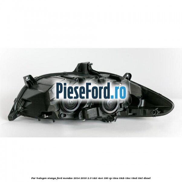 Far halogen stanga Ford Mondeo 2014-2018 2.0 TDCi 4x4 180 cp T8CA, T8CB, T8CC, T8CD, T8CL diesel