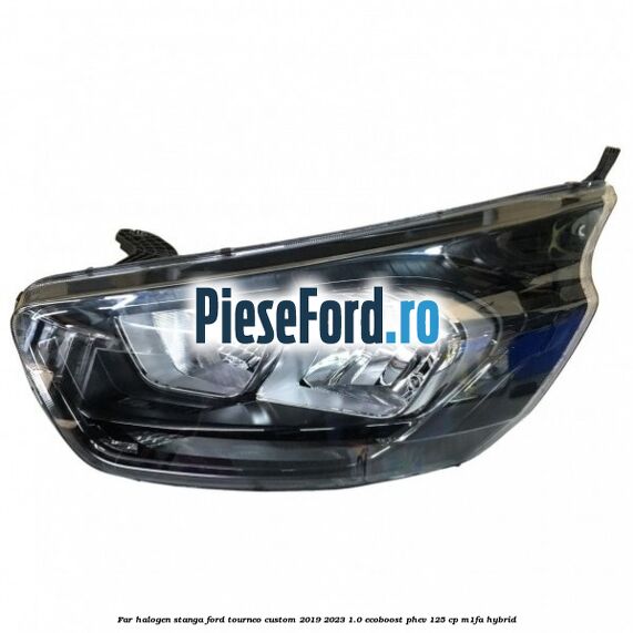 Far halogen stanga Ford Tourneo Custom 2019-2023 1.0 EcoBoost PHEV 125 cp M1FA Hybrid