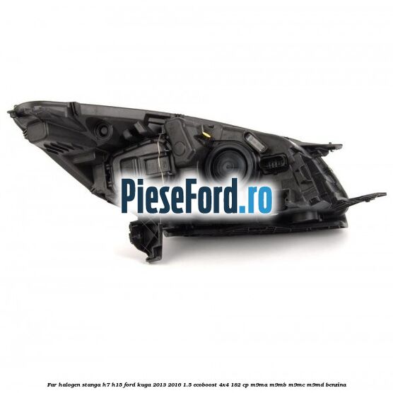 Far halogen stanga H7/H15 Ford Kuga 2013-2016 1.5 EcoBoost 4x4 182 cp M9MA, M9MB, M9MC, M9MD benzina
