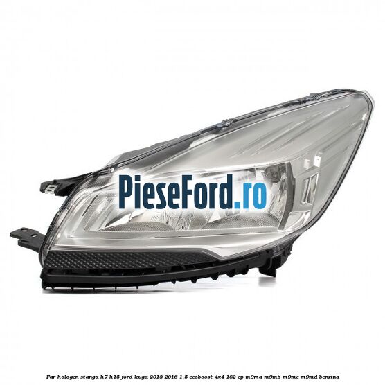 Far halogen stanga H7/H15 Ford Kuga 2013-2016 1.5 EcoBoost 4x4 182 cp M9MA, M9MB, M9MC, M9MD benzina