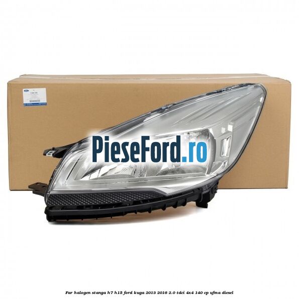 Far halogen stanga H7/H15 Ford Kuga 2013-2016 2.0 TDCi 4x4 140 cp UFMA diesel