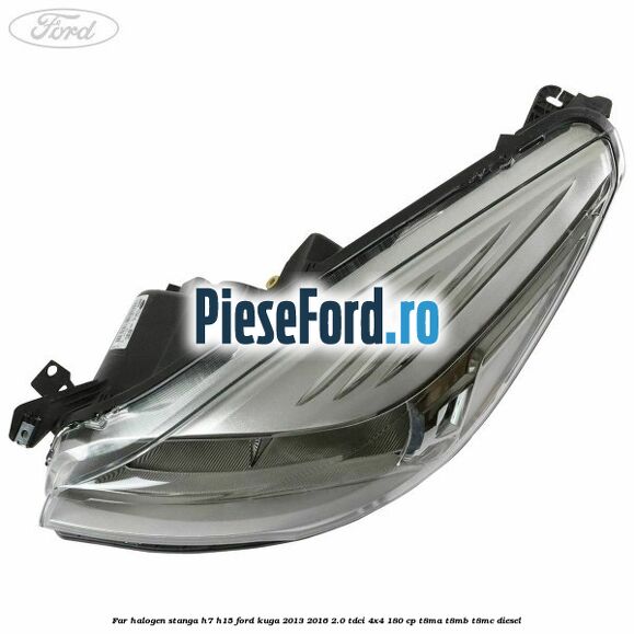 Far halogen stanga H7/H15 Ford Kuga 2013-2016 2.0 TDCi 4x4 180 cp T8MA, T8MB, T8MC diesel
