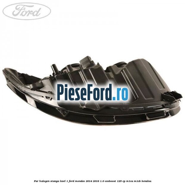 Far halogen stanga level 1 Ford Mondeo 2014-2018 1.0 EcoBoost 125 cp M1CA, M1CB benzina