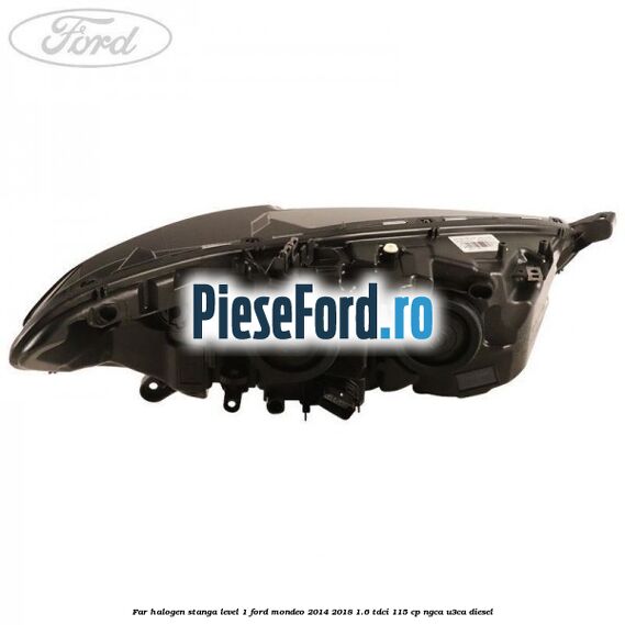 Far halogen stanga level 1 Ford Mondeo 2014-2018 1.6 TDCi 115 cp Far halogen stanga level 1 Ford Mondeo 2014-2018 1.6 TDCi 115 cp NGCA, U3CA diesel
