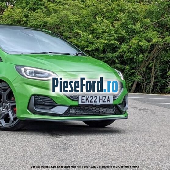 Far led dreapta dupa an 12/2021 Ford Fiesta 2017-2023 1.5 EcoBoost ST 200 cp YZJA benzina
