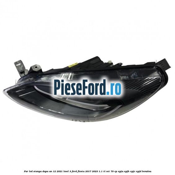 Far led stanga dupa an 12/2021 level 3 Ford Fiesta 2017-2023 1.1 Ti-VCT 70 cp XPJA, XPJB, XPJC, XPJD benzina