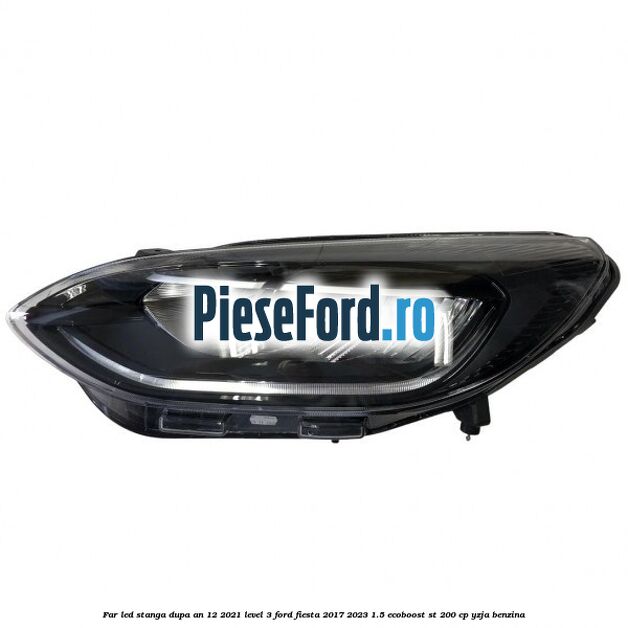 Far led stanga dupa an 12/2021 level 3 Ford Fiesta 2017-2023 1.5 EcoBoost ST 200 cp YZJA benzina