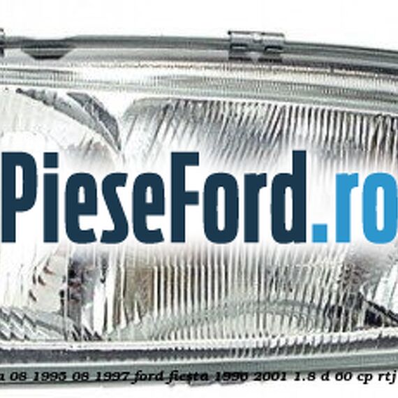 Far stanga (08/1995-08/1997) Ford Fiesta 1996-2001 1.8 D 60 cp
