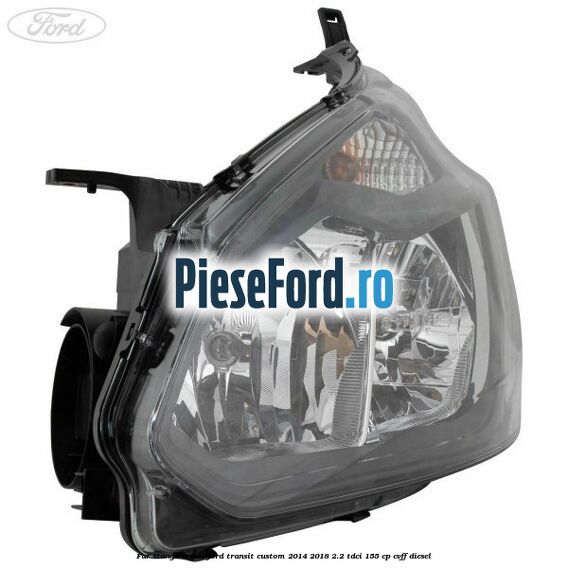 Far stanga 4 faze Ford Transit Custom 2014-2018 2.2 TDCi 155 cp CVFF diesel