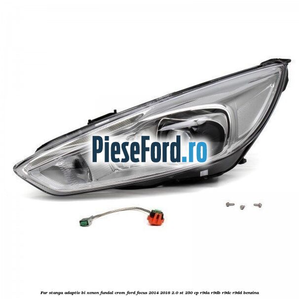 Far stanga adaptiv Bi-Xenon, fundal crom Ford Focus 2014-2018 2.0 ST 250 cp R9DA, R9DB, R9DC, R9DD benzina